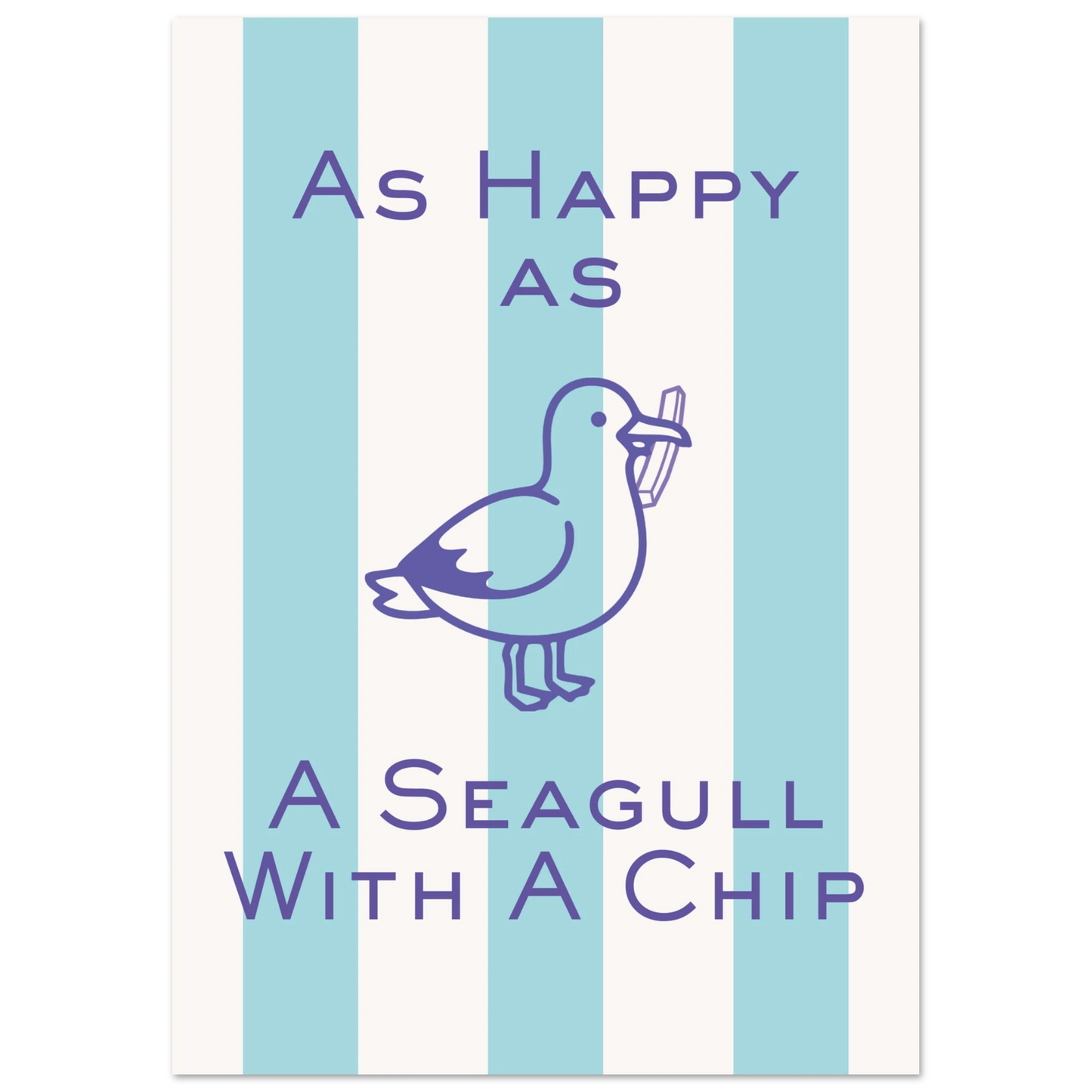 Playful British coastal art print reading As Happy As A Seagull With A Chip featuring a purple seagull holding a chip over a blue and white striped background.
